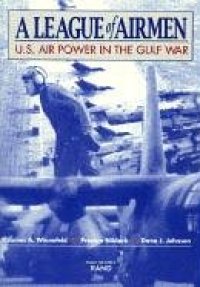 cover of the book A League of Airmen: U.S. Air Power in the Gulf War (Project Air Force)