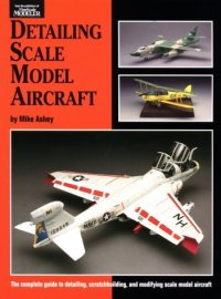 cover of the book Detailing Scale Model Aircraft (Scale Modeling Handbook, No 18)