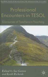 cover of the book Professional Encounters in Tesol: Discourses of Teachers in Teaching (Palgrave Studies in Professional and Organizational Discourse)