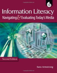 cover of the book Information Literacy: Navigating & Evaluating Today's Media, All Grades