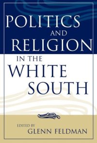 cover of the book Politics and Religion in the White South (Religion in the South)