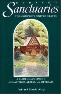 cover of the book Sanctuaries: The Complete United States - A Guide to Lodgings in Monasteries, Abbeys, and Retreats