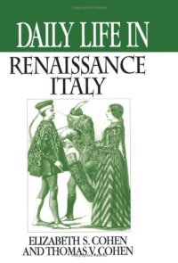 cover of the book Daily Life in Renaissance Italy (The Greenwood Press Daily Life Through History Series)