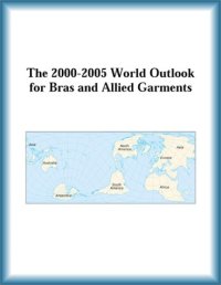 cover of the book The 2000-2005 World Outlook for Bras and Allied Garments (Strategic Planning Series)