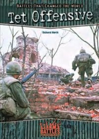cover of the book Tet Offensive (Battles That Changed the World)