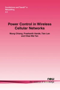 cover of the book Power Control in Wireless Cellular Networks (Foundations and Trends in Networking)