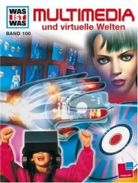 cover of the book Was ist was?, Bd.100: Multimedia und virtuelle Welten  GERMAN 