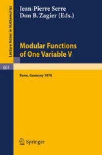 cover of the book Modular Functions of one Variable V: Proceedings International Conference, University of Bonn, Sonderforschungsbereich Theoretische Mathematik July 2–14, 1976