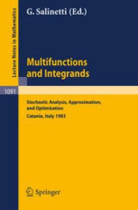 cover of the book Multifunctions and Integrands: Stochastic Analysis, Approximation and Optimization Proceedings of a Conference held in Catania, Italy, June 7–16, 1983