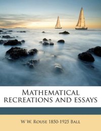 cover of the book Mathematical Recreations and Essays