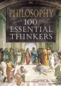 cover of the book Philosophy: 100 Essential Thinkers