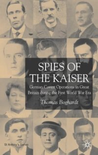 cover of the book Spies of the Kaiser: German Covert Operations in Great Britain during the First World War Era (St. Antony's)