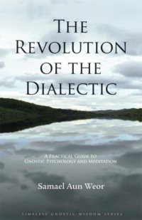 cover of the book The Revolution of the Dialectic   A Practical Guide to Gnostic Psychology and Meditation (Timeless Gnostic Wisdom)