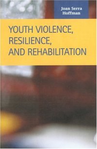 cover of the book Youth Violence, Resilience, and Rehabilitation (Criminal Justice (Lfb Scholarly Publishing Llc).)