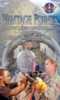 cover of the book Vantage Points: Perspectives on Airpower and the Profession of Arms