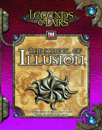 cover of the book School of Illusion: A Compendium of Illusion Magic (Legends & Lairs, d20 System)