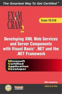 cover of the book MCAD Developing XML Web Services and Server Components with Visual Basic(R) .NET and the .NET Framework Exam Cram 2 (Exam Cram 70-310)