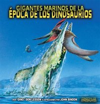 cover of the book Gigantes marinos de la época de los dinosaurios