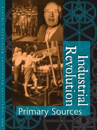 cover of the book Industrial Revolution Reference Library Volume III Primary Sources