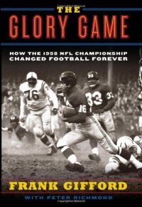 cover of the book The Glory Game: How the 1958 NFL Championship Changed Football Forever