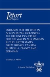 cover of the book Endgame for the West in Afghanistan? Explaining the Decline in Support for the War in Afghanistan in the United States, Great Britain, Canada, Australia, France, and Germany