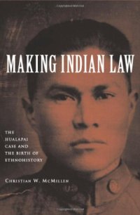 cover of the book Making Indian Law: The Hualapai Land Case and the Birth of Ethnohistory (The Lamar Series in Western History)