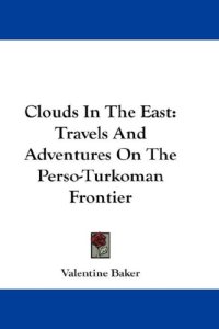 cover of the book Clouds In The East: Travels And Adventures on The Perso-Turkoman Frontier