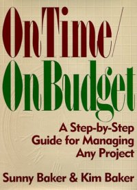 cover of the book On Time On Budget: A Step-By-Step Guide for Managing Any Project