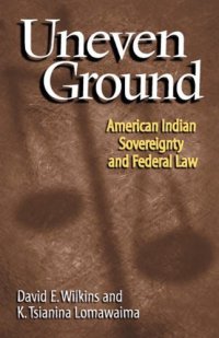 cover of the book Uneven Ground: American Indian Sovereignty and Federal Law