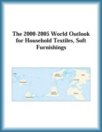 cover of the book The 2000-2005 World Outlook for Household Textiles, Soft Furnishings (Strategic Planning Series)