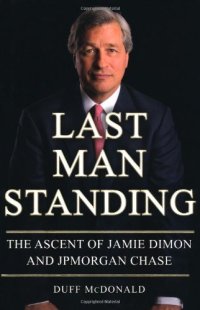 cover of the book Last Man Standing: The Ascent of Jamie Dimon and JPMorgan Chase