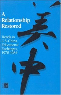 cover of the book A Relationship Restored: Trends in U.S.-China Educational Exchanges, 1978-1984