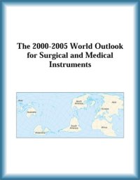 cover of the book The 2000-2005 World Outlook for Surgical and Medical Instruments (Strategic Planning Series)