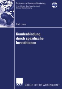 cover of the book Kundenbindung durch spezifische Investitionen: Determinanten der Abhängigkeit unter besonderer Berücksichtigung der wahrgenommenen Bindungswirkung versunkener Kosten