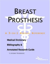 cover of the book Breast Prosthesis: A Medical Dictionary, Bibliography, And Annotated Research Guide To Internet References