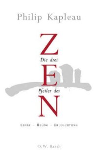 cover of the book Die drei Pfeiler des Zen. Lehre, Übung, Erleuchtung  GERMAN 