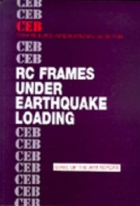 cover of the book Reinforced Concrete Frames Under Earthquake Loading: State of the Art Report