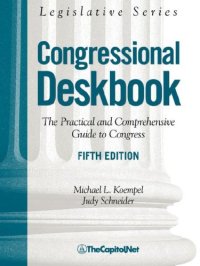 cover of the book Congressional Deskbook: The Practical and Comprehensive Guide to Congress, Fifth Edition (Legislative Series)