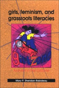 cover of the book Girls, Feminism, and Grassroots Literacies: Activism in the Girlzone (S U N Y Series in Feminist Criticism and Theory)