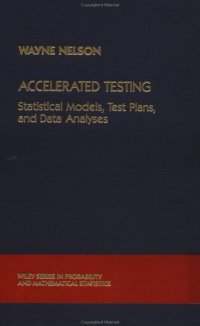 cover of the book Accelerated Testing: Statistical Models, Test Plans, and Data Analysis 1st edition (Wiley Series in Probability and Statistics)