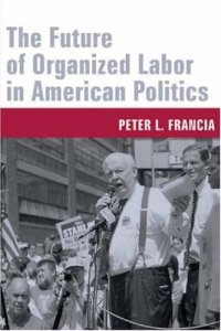 cover of the book The Future of Organized Labor in American Politics