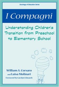 cover of the book I Compagni: Understanding Children's Transition from Preschool to Elementary School (Sociology of Education Series (New York, N.Y.).)