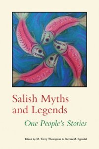 cover of the book Salish Myths and Legends: One People's Stories (Native Literatures of the Americas)