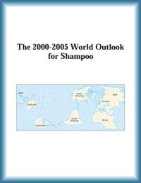 cover of the book The 2000-2005 World Outlook for Shampoo (Strategic Planning Series)