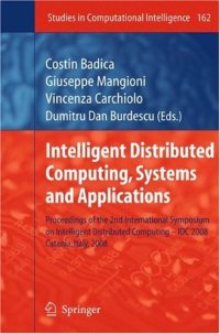 cover of the book Intelligent Distributed Computing, Systems and Applications: Proceedings of the 2nd International Symposium on Intelligent Distributed Computing – IDC 2008, Catania, Italy, 2008