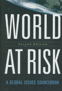 cover of the book World at Risk: A Global Issues Sourcebook