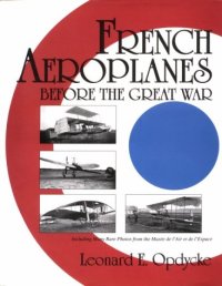 cover of the book French Aeroplanes Before the Great War: (Schiffer Military History)