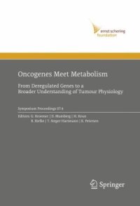 cover of the book Oncogenes Meet Metabolism: From Deregulated Genes to a Broader Understanding of Tumour Physiology (Ernst Schering Foundation Symposium Proceedings 07.4)