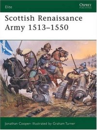 cover of the book Scottish Renaissance Armies 1513-1550 (Elite)