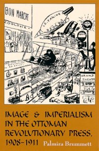 cover of the book Image and Imperialism in the Ottoman Revolutionary Press, 1908-1911 (S U N Y Series in the Social and Economic History of the Middle East)